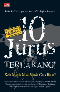 Image of 10 Jurus Terlarang! : Kok Masih Mau Berbisnis Cara Biasa
