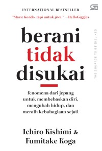 Image of Berani Tidak Disukai : fenomena dari Jepang untuk membebaskan diri, mengubah hidup, dan meraih kebahagian sejati