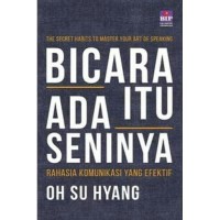 Image of Bicara Itu Ada Seninya : Rahasia Komunikasi Yang Efektif