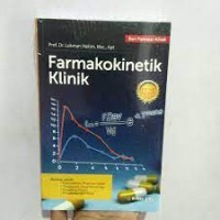 Image of Farmakokinetik Klinik Konsep Untuk : Rasionalisasi Regimen Dosis, Therapeutik Drug Monitoring, Konseling Pasien, Pengembangan Obat