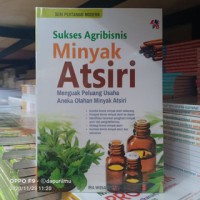 Image of Sukses Agribisnis Minyak Atsiri : Menguak Peluang Usaha Aneka Olahan Minyak Atsiri