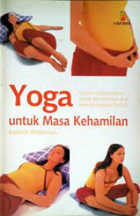 Image of Yoga untuk Masa Kehamilan: Latihan prakelahiran untum membentuk dan mempersiapkan tubuh