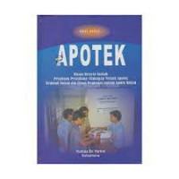 Image of Apotek: Ulasan beserta naskah peraturan perundang-undangan terkait apotek termasuk naskah dan ulasan permenkes....
