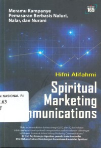 Image of Spiritual Marketing Communication : Meramu Kampanye Pemasaran Berbasis Naluri, Nalar, dan Nurani